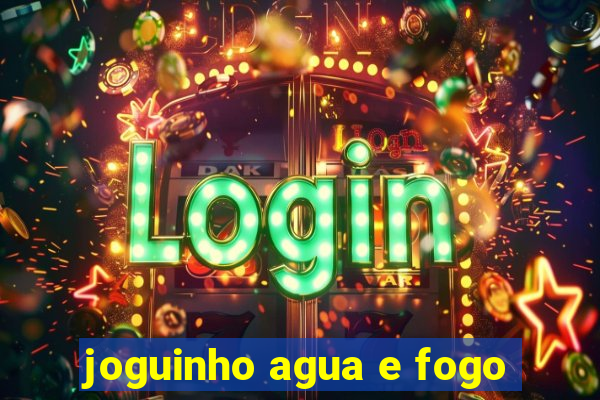 joguinho agua e fogo